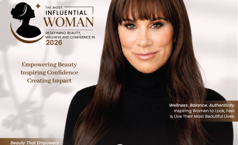  The Most Influential Woman Redefining Beauty, Wellness and Confidence in 2026